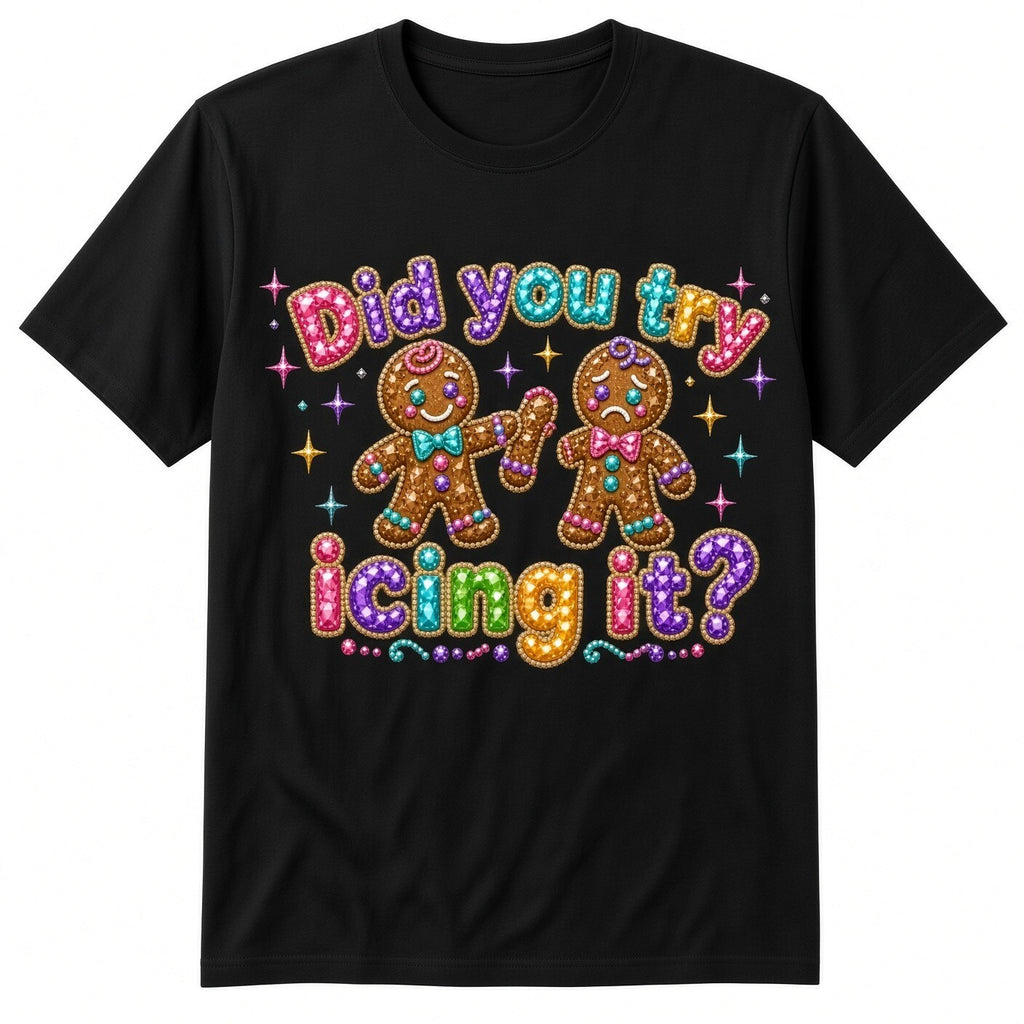 Did You Try Icing It DTF Transfer 10" PK4 Funny Gingerbread Heat Press Shirt
