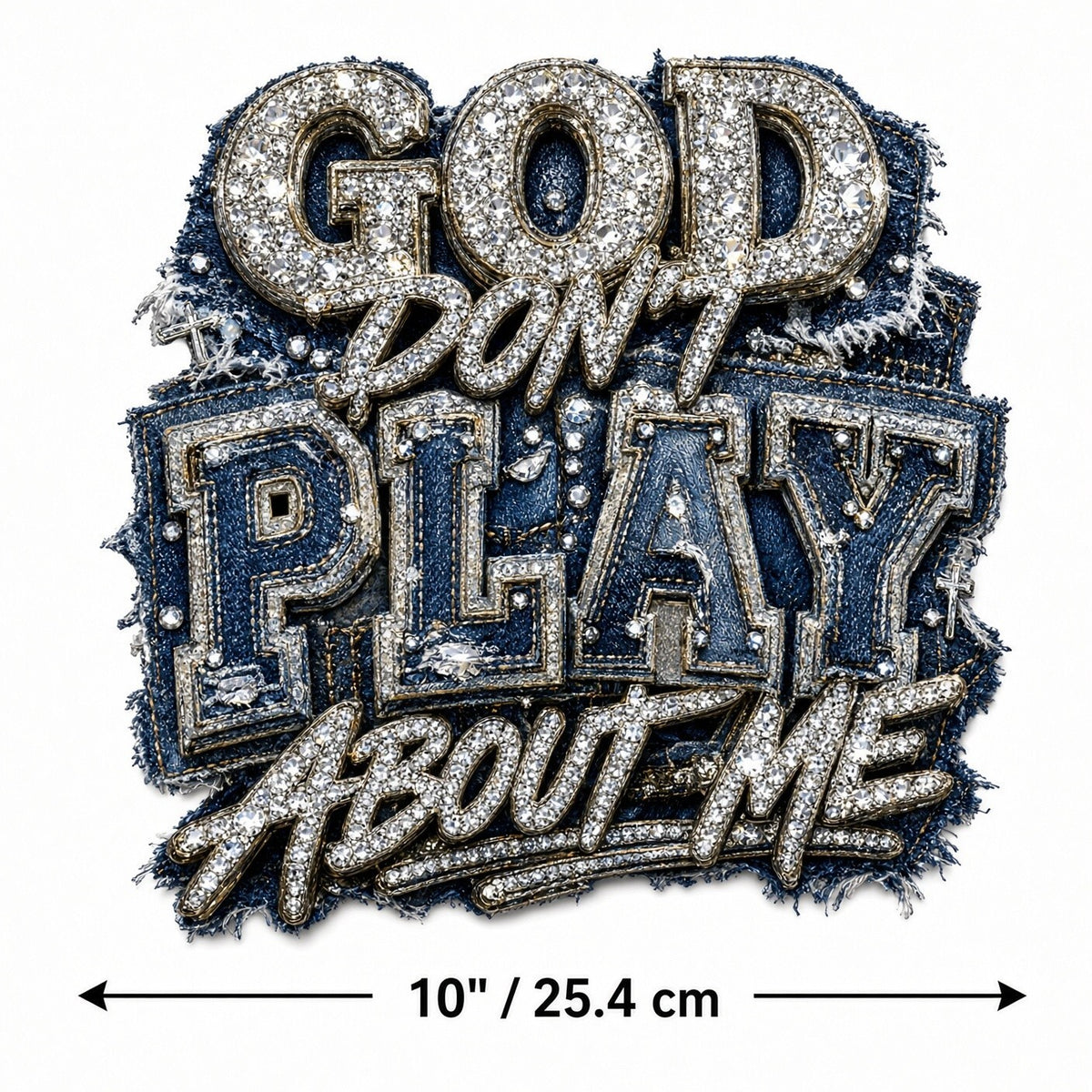 God Don't Play About Me DTF Transfer 10" Pk4 Bling Denim Faith Heat Press