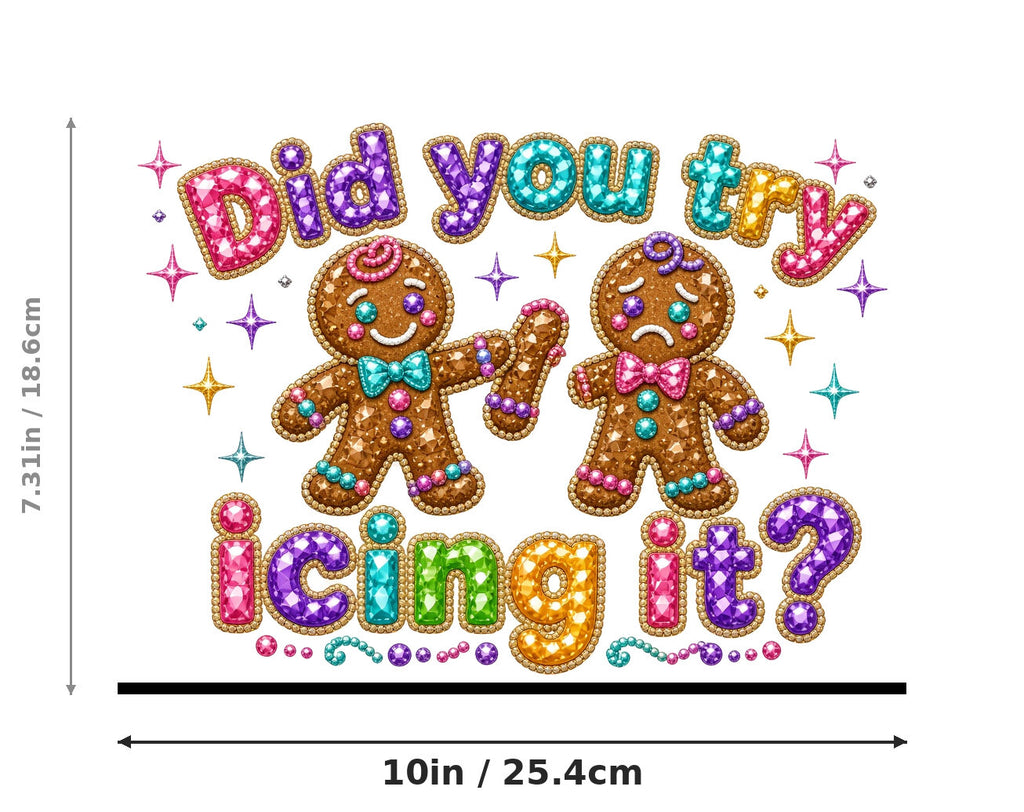 Did You Try Icing It DTF Transfer 10" PK4 Funny Gingerbread Heat Press Shirt