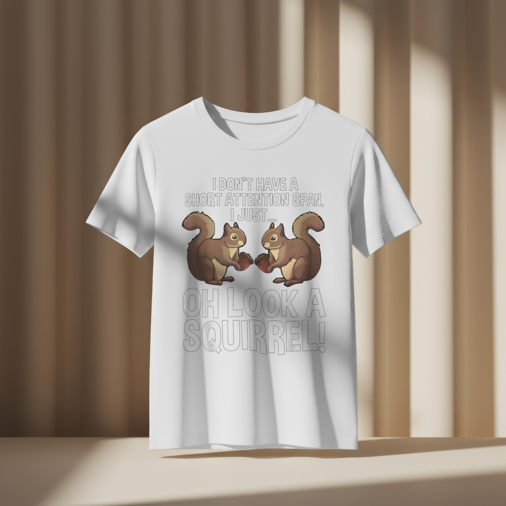 Oh Look a Squirrel Funny Attention Span Humor T-Shirt
