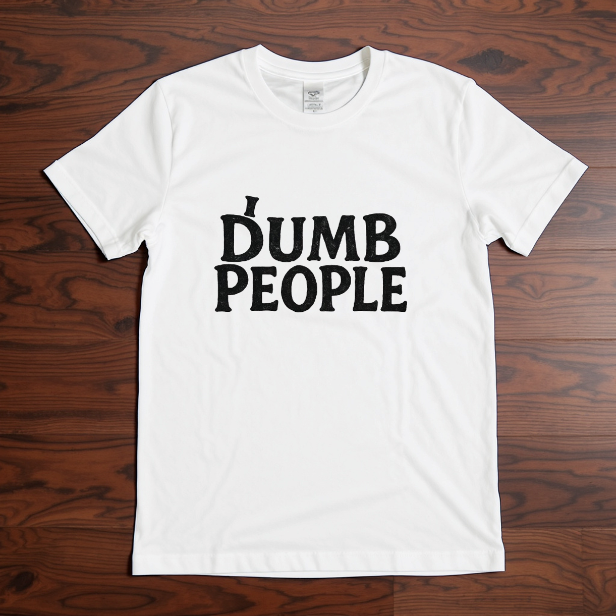 Dumb People T-Shirt | Funny Sarcastic Graphic Tee | Bold Statement Humor Shirt