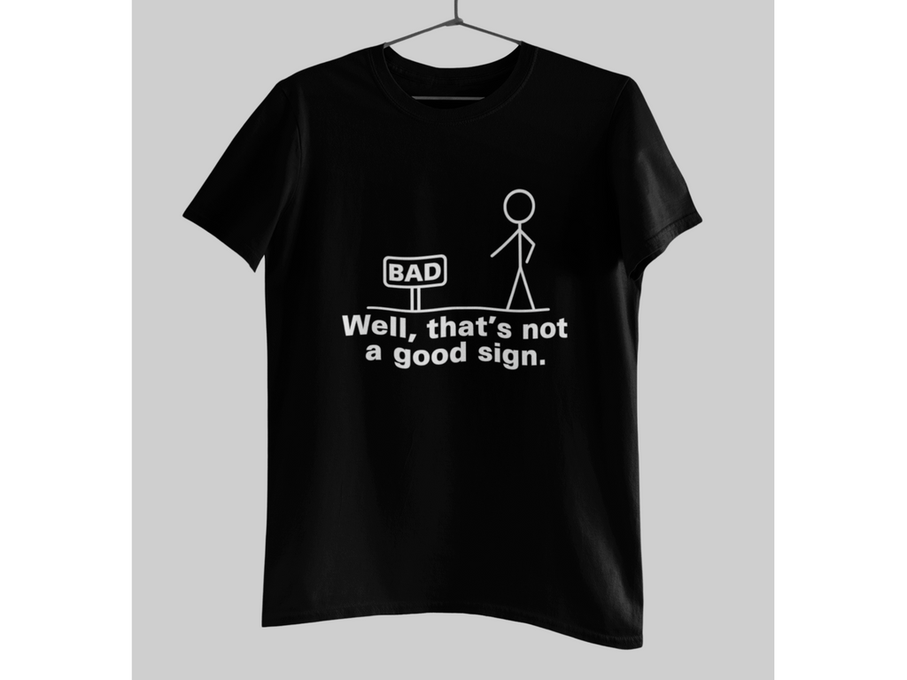 Funny “Bad Sign” Stick Figure T-Shirt | Well That’s Not a Good Sign Tee