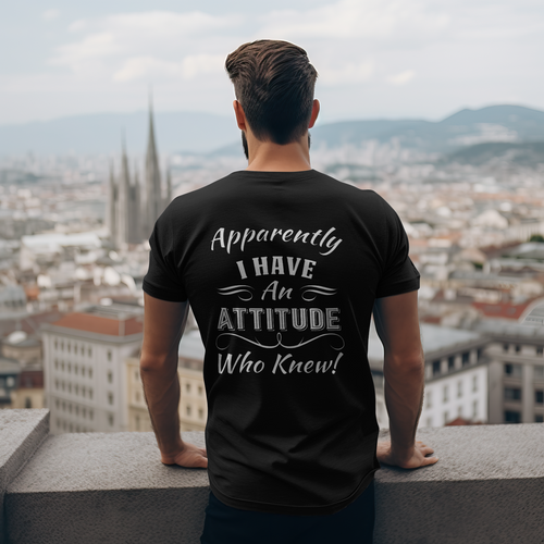 Apparently I Have an Attitude Who Knew Funny Quote T-Shirt Back Print