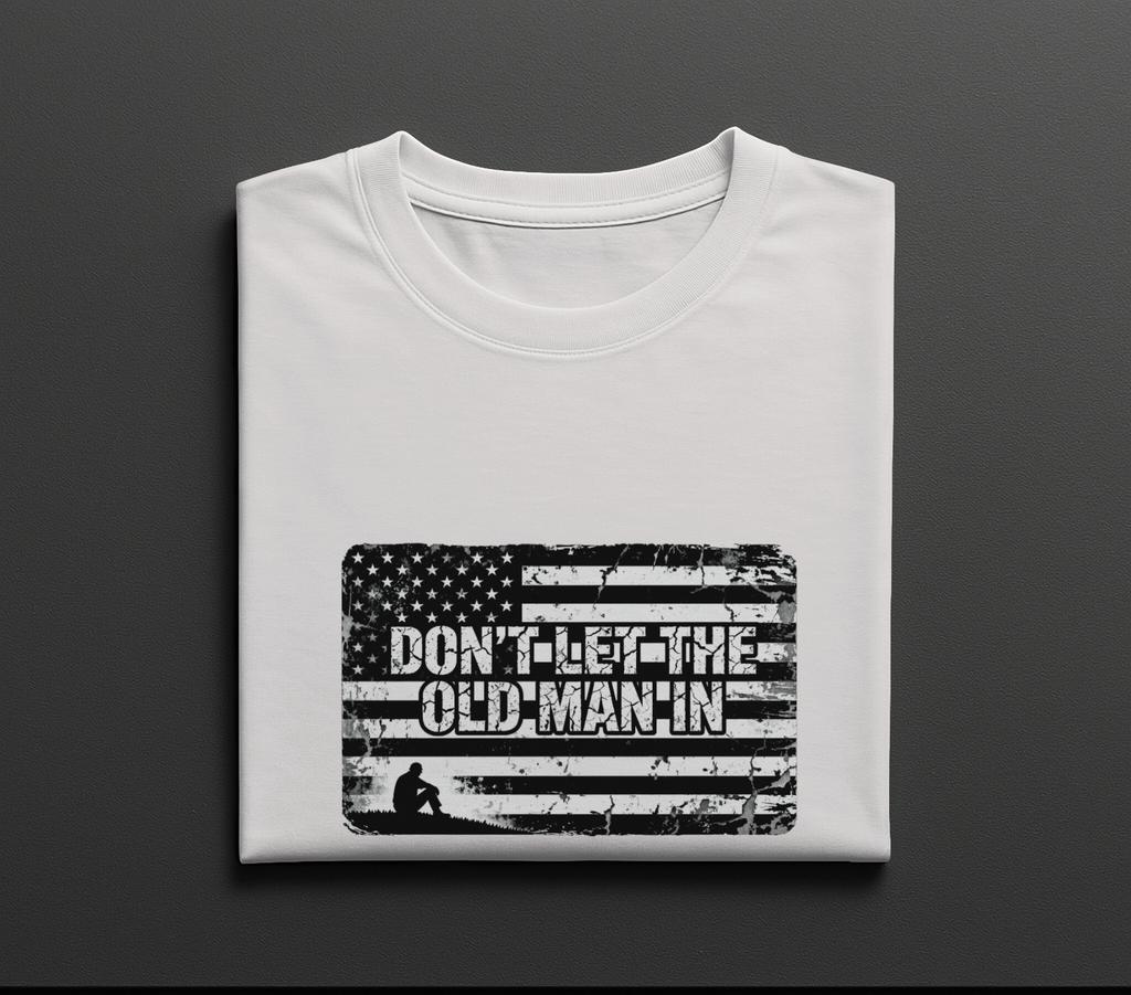 Don't Let The Old Man In Shirt Distressed American Flag Graphic Tee USA Gift