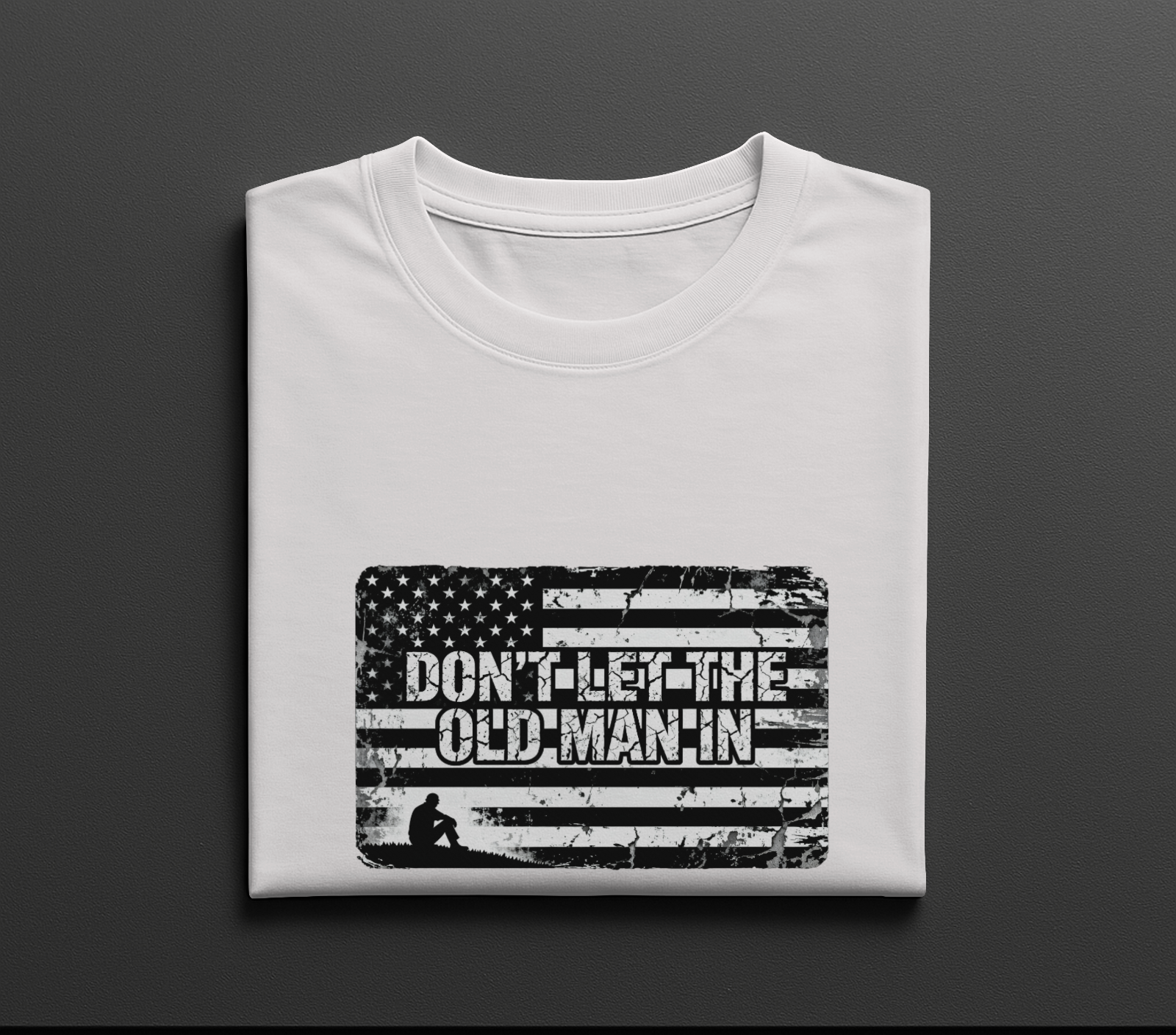 Don't Let The Old Man In Shirt Distressed American Flag Graphic Tee USA Gift