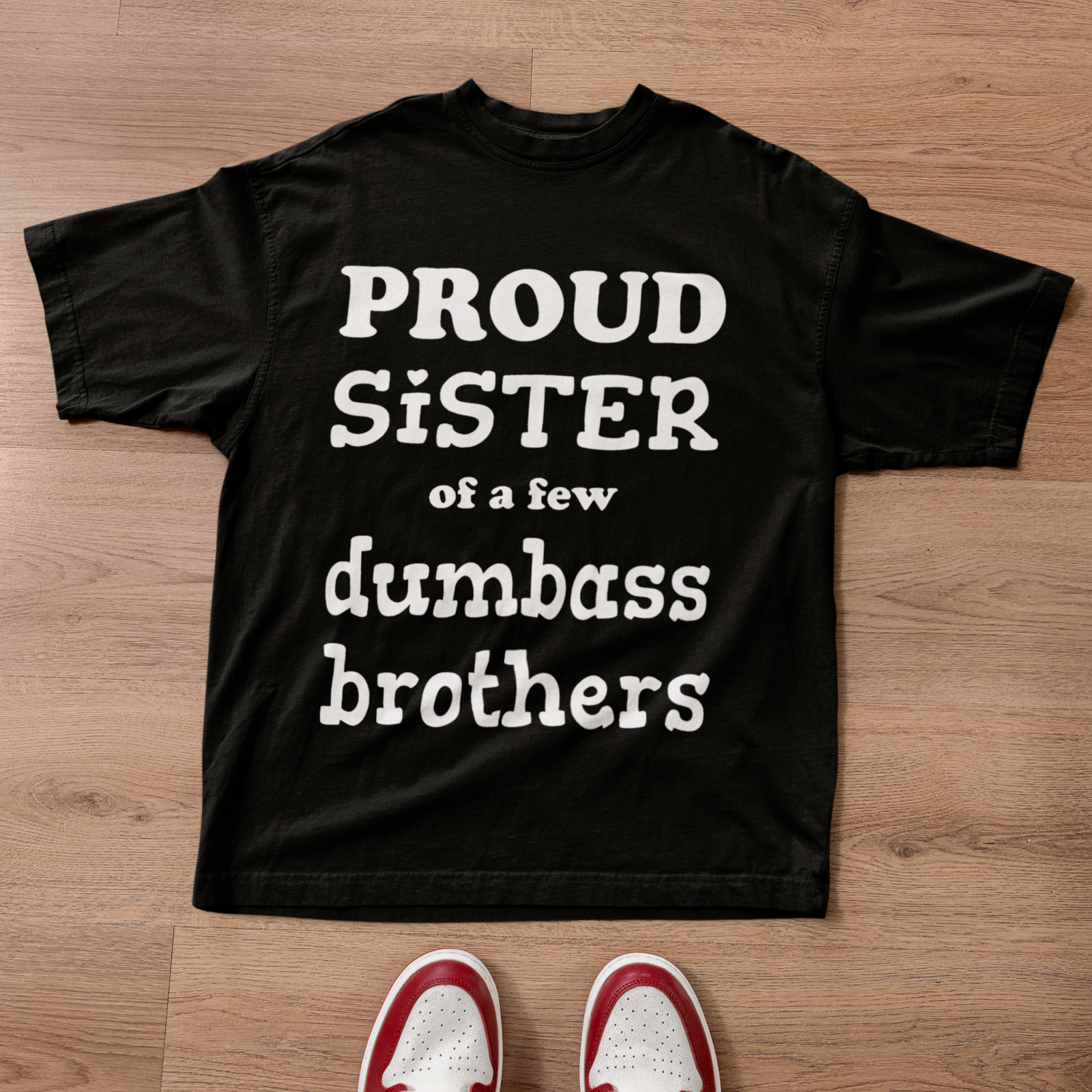 Proud Sister Funny Family Joke Shirt Gift For Sister Graphic Tee
