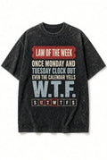Acid Wash Black Shirt Law of the Week Monday Tuesday Calendar WTF Funny Tee