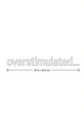 4pcs 10in Overstimulated Funny Trendy Text DTF Transfer