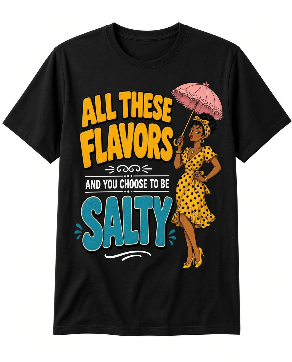 4pcs 10" DTF Transfer All These Flavors And You Choose To Be Salty Funny Shirt