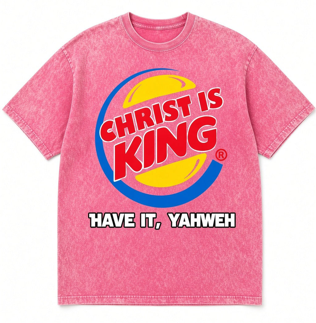 Acid Wash Pink Tee Christ Is King Shirt Have It Yahweh Christian Graphic Tee