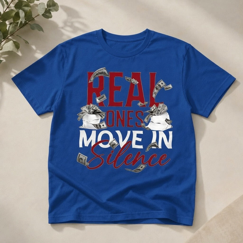 Real Ones Move In Silence Shirt, Money Graphic Streetwear Tee