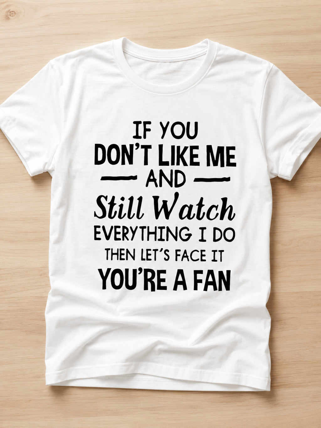 Sassy If You Don’t Like Me Graphic Tee, Funny Sarcastic Quote Shirt