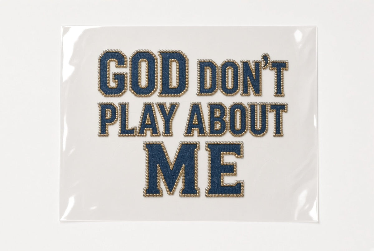God Dont Play About Me DTF Transfer 4 Pack 10 Inch Bling Denim Faith Ready