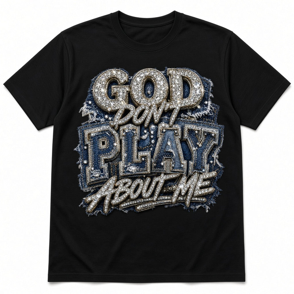 God Don't Play About Me DTF Transfer 10" Pk4 Bling Denim Faith Heat Press