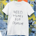 Funny Need Money For Sports Car T-Shirt Graphic Humor Cotton Tee