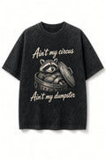 Acid Wash Black Tee Ain’t My Circus Ain’t My Dumpster Raccoon Funny Graphic Shir