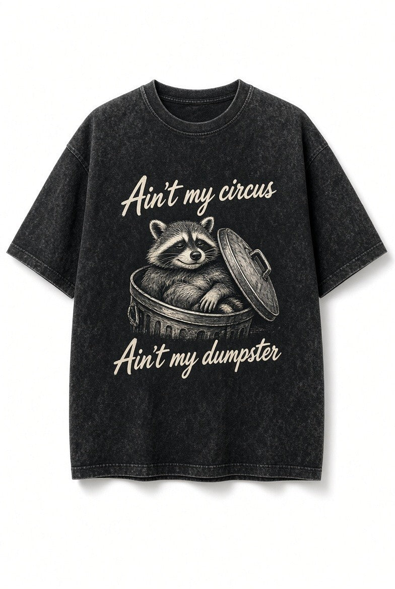 Acid Wash Black Tee Ain’t My Circus Ain’t My Dumpster Raccoon Funny Graphic Shir