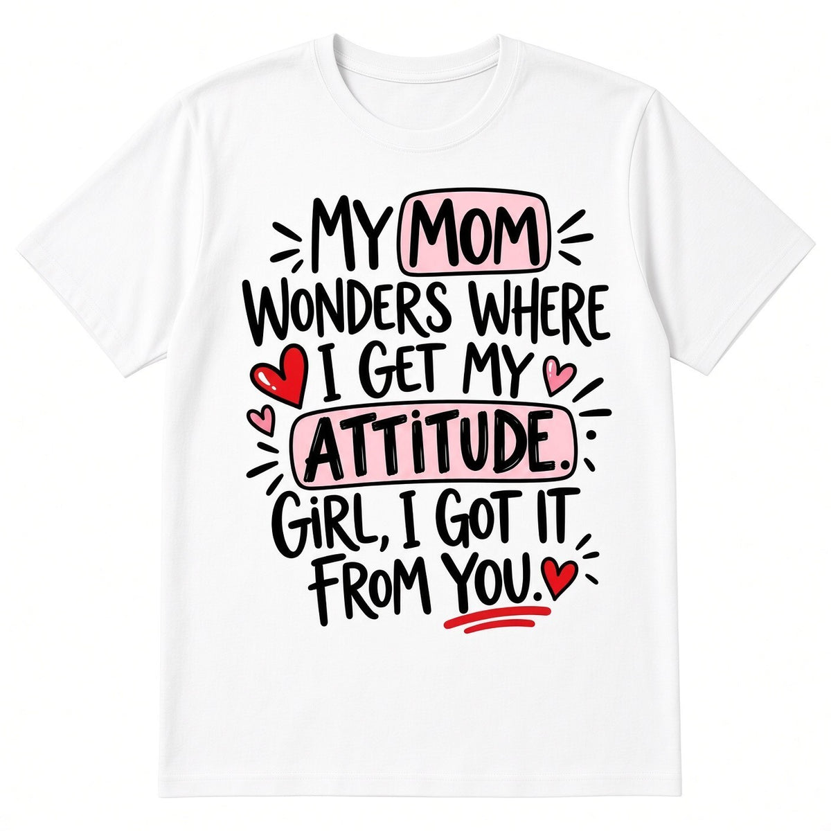 My Mom Wonders Where I Get My Attitude DTF Transfer 10" Pk4 Heat Press