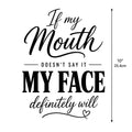 4PCS 10" DTF Transfer If My Mouth Doesnt Say It My Face Definitely Will Iron On