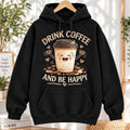 Drink Coffee And Be Happy Hoodie Cute Coffee Cup Graphic Black Pullover Unisex