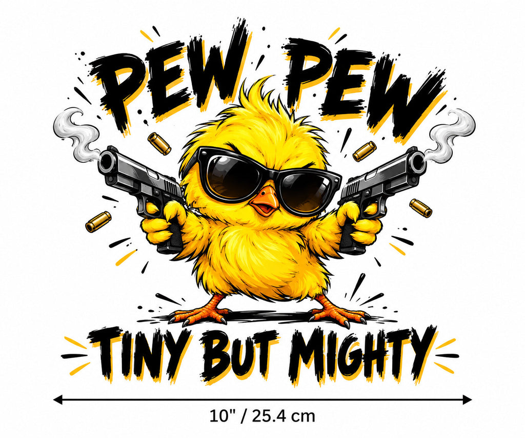 Pew Pew Tiny But Mighty DTF Transfer 10" Pk4 Chick Heat Press