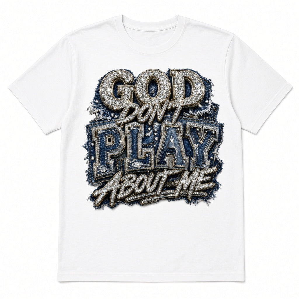 God Don't Play About Me DTF Transfer 10" Pk4 Bling Denim Faith Heat Press