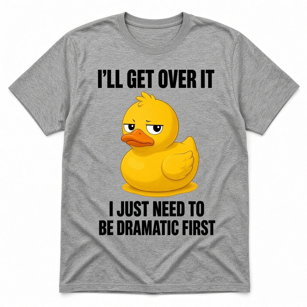 4PCS 10" DTF Transfer Ill Get Over It I Just Need To Be Dramatic First Duck Iron