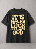 Black Acid Wash Christian Faith It’s Never Luck Always God Graphic Tee
