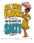 4pcs 10" DTF Transfer All These Flavors And You Choose To Be Salty Funny Shirt