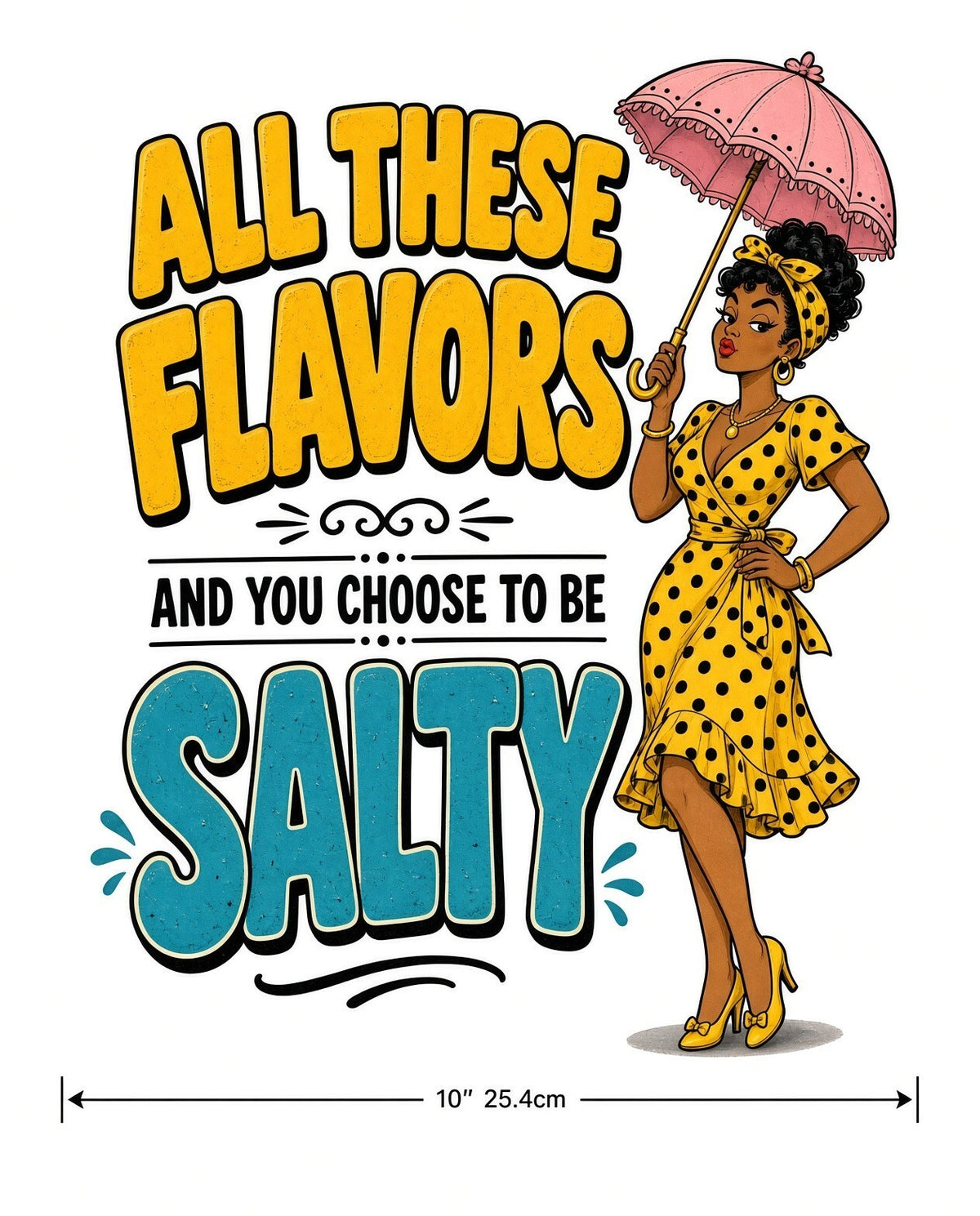 4pcs 10" DTF Transfer All These Flavors And You Choose To Be Salty Funny Shirt