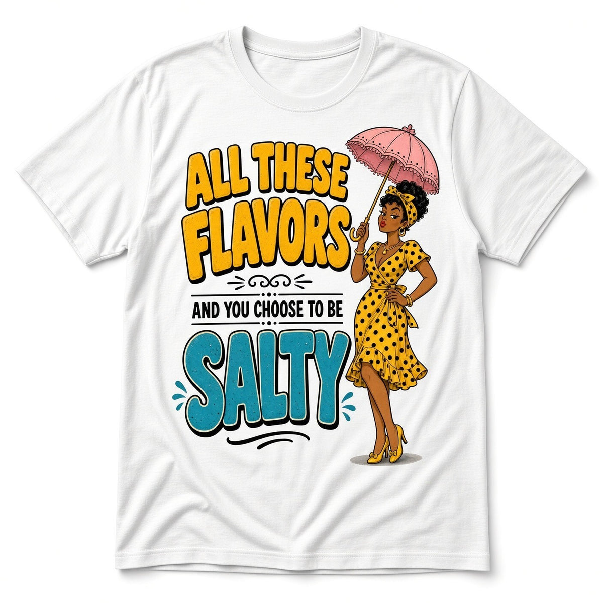 4pcs 10" DTF Transfer All These Flavors And You Choose To Be Salty Funny Shirt