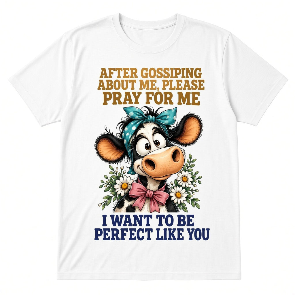 After Gossiping Pray For Me DTF Transfer 10" Pk4 Cow Perfect Like You Heat Press