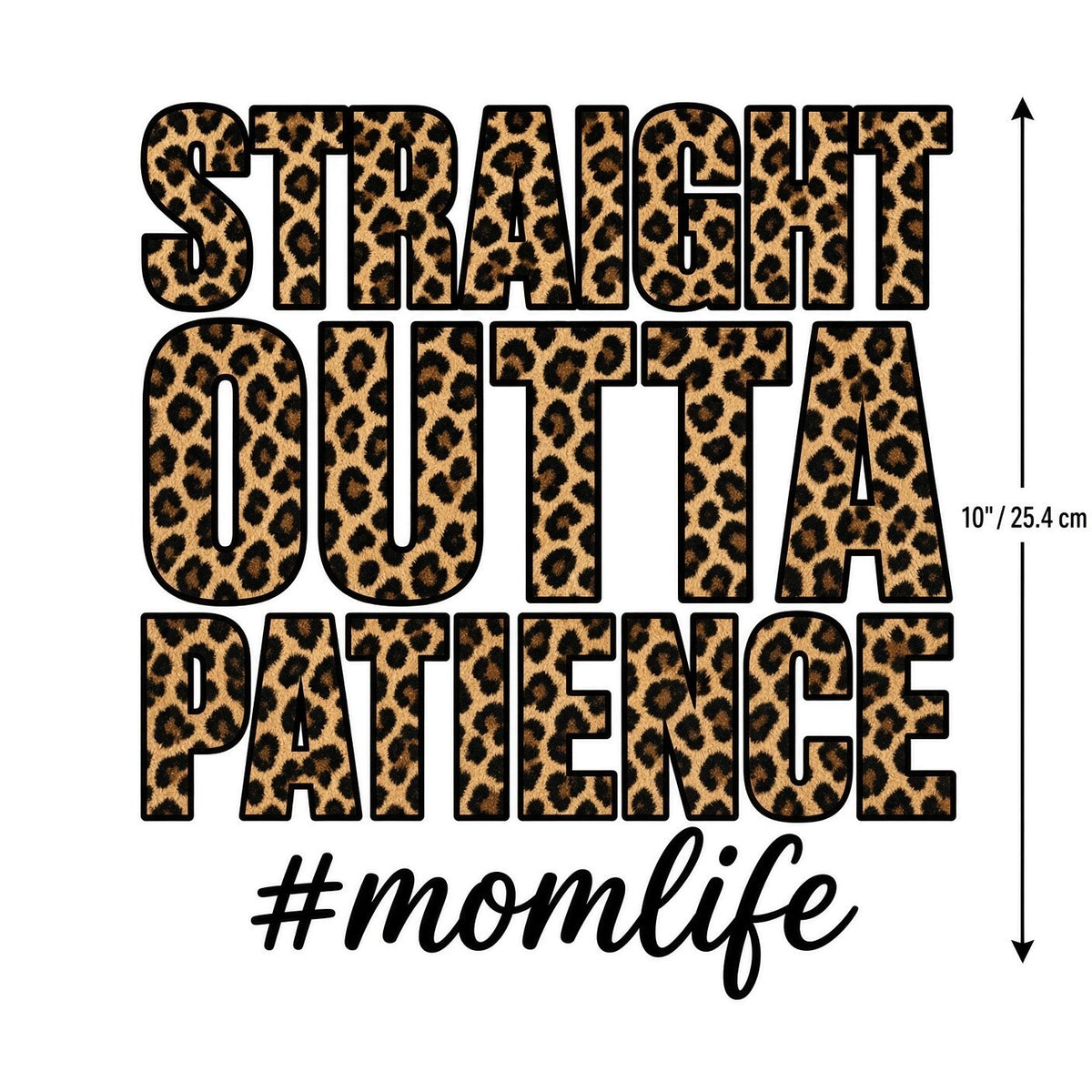 Straight Outta Patience #Momlife DTF Transfer 10" Pk4 Leopard Heat Press