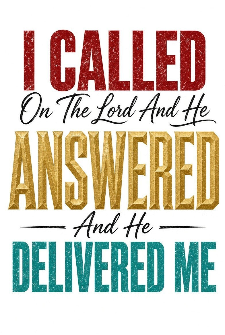 4pk 10" I Called On The Lord He Answered Delivered Me Faith DTF Transfer Ready