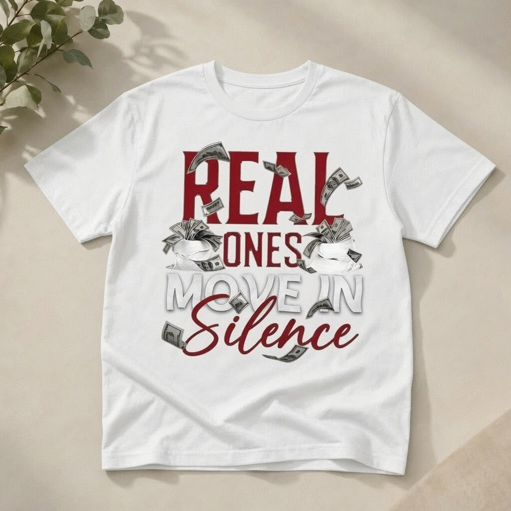 Real Ones Move In Silence Shirt, Money Graphic Streetwear Tee