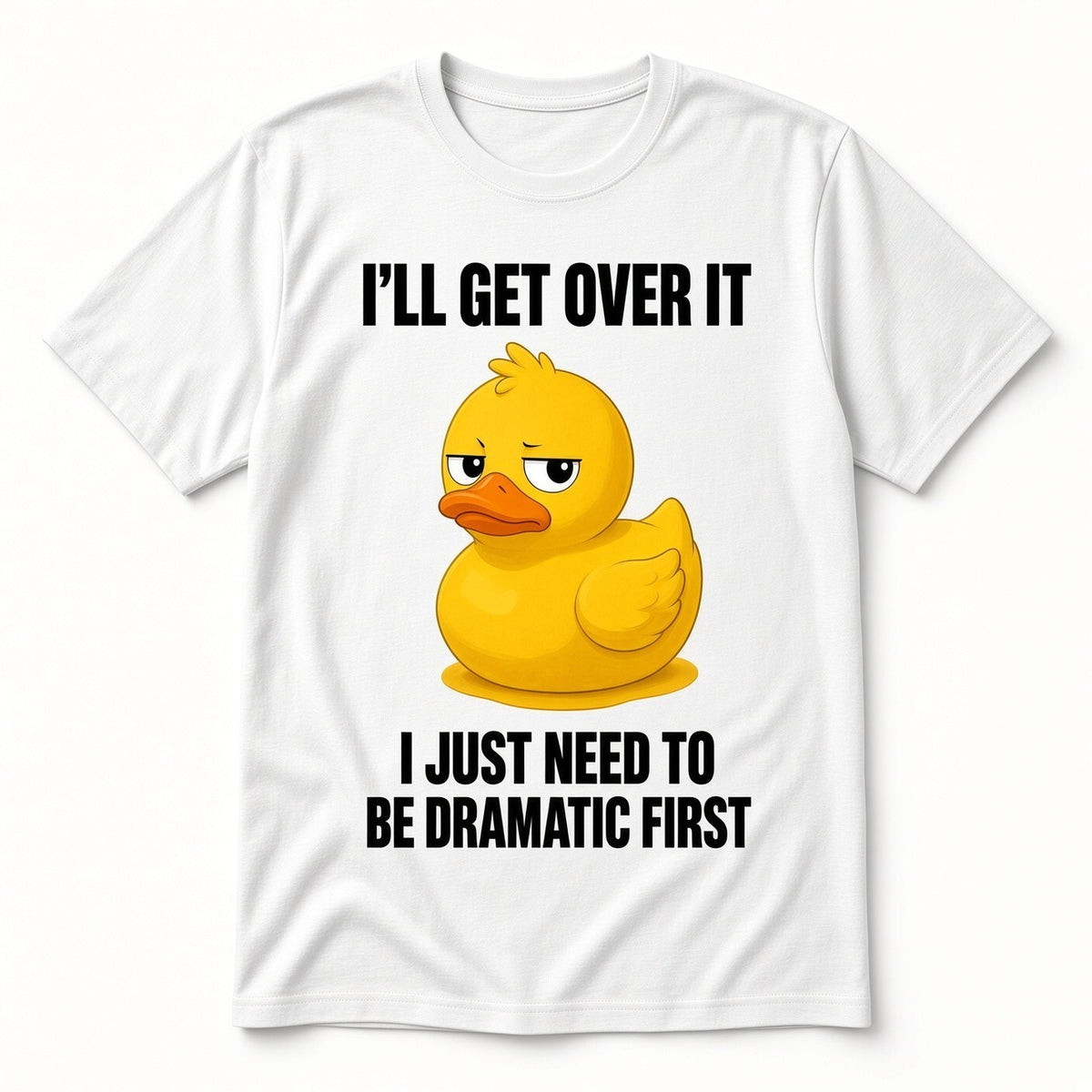 4PCS 10" DTF Transfer Ill Get Over It I Just Need To Be Dramatic First Duck Iron