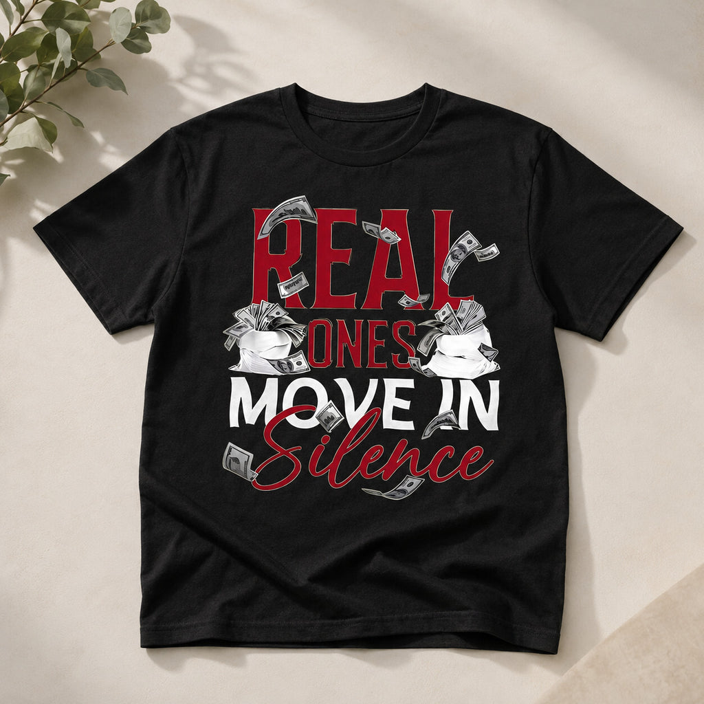 Real Ones Move In Silence Shirt, Money Graphic Streetwear Tee
