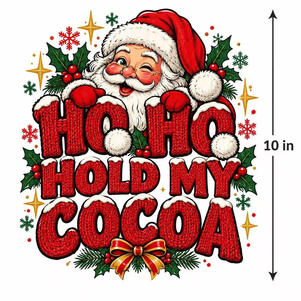 4Pcs Santa Christmas DTF Transfers 10" Ho Ho Hold My Cocoa Heat Press
