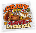Gravy Is My Love Language Turkey DTF Transfer 10 Inch Pack of 4