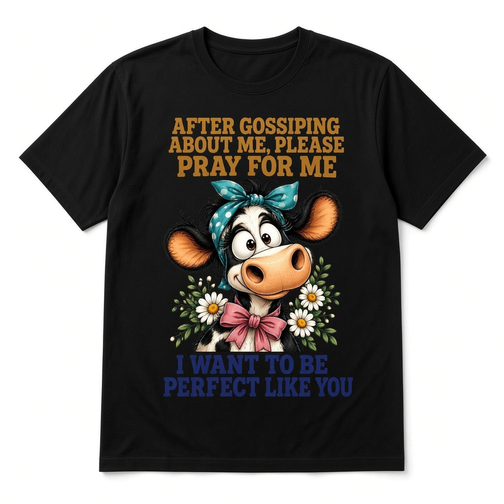 After Gossiping Pray For Me DTF Transfer 10" Pk4 Cow Perfect Like You Heat Press