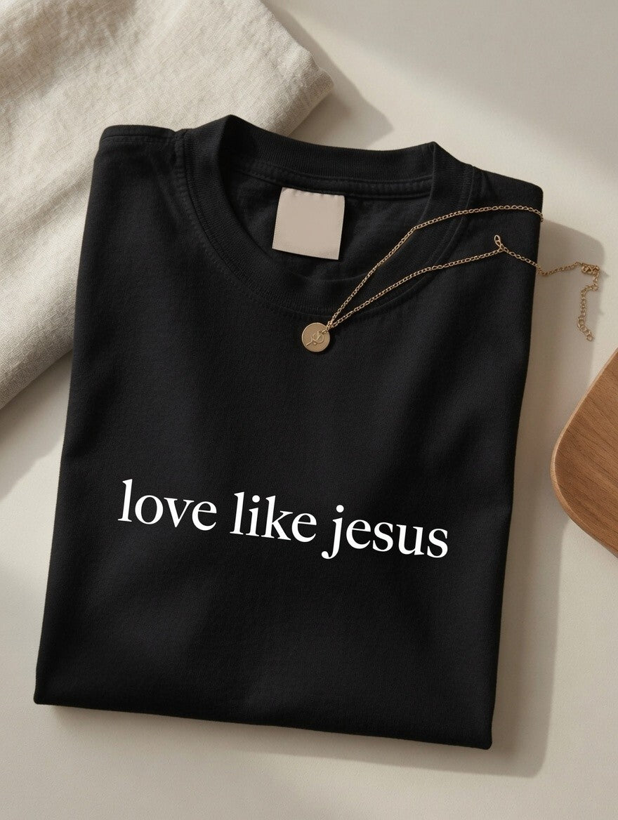 Love Like Jesus T-Shirt | Christian Faith Shirt | Religious Inspirational Tee