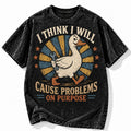 Cause Problems on Purpose Goose Acid Wash Shirt Funny Duck Graphic Tee