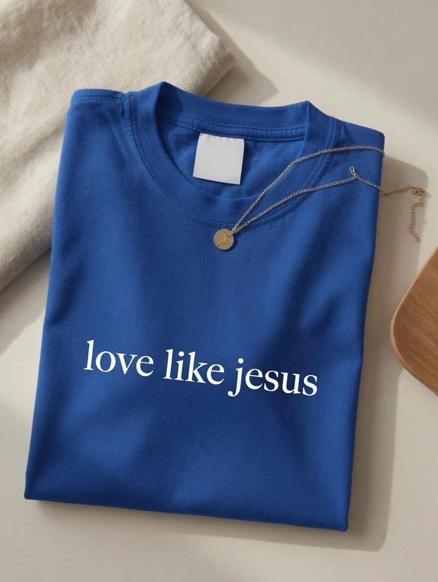 Love Like Jesus T-Shirt | Christian Faith Shirt | Religious Inspirational Tee