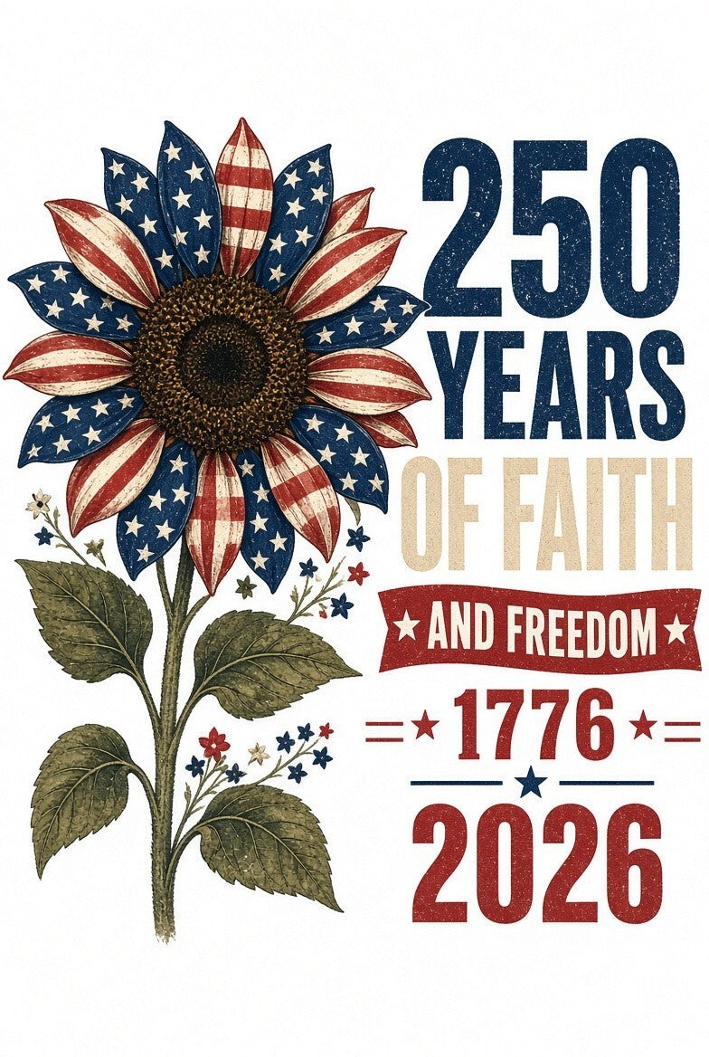 4pk 10" 250 Years Faith Freedom Flag Sunflower 1776 2026 DTF Transfer Ready Pres