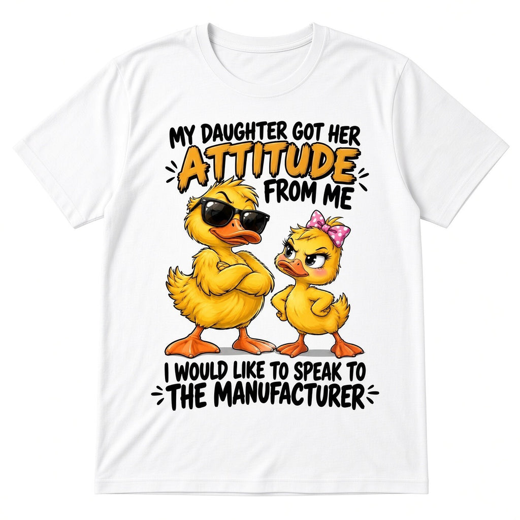 My Daughter Got Her Attitude From Me DTF Transfer 10" Pk4 Duck Heat Press