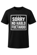 Sorry No Hablo Fuctardo Shirt Funny Sarcastic Graphic Tee Gift