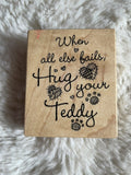 PSX G-2644 When All Else Fails Hug Your Teddy Rubber Stamp Fuzzy Bear